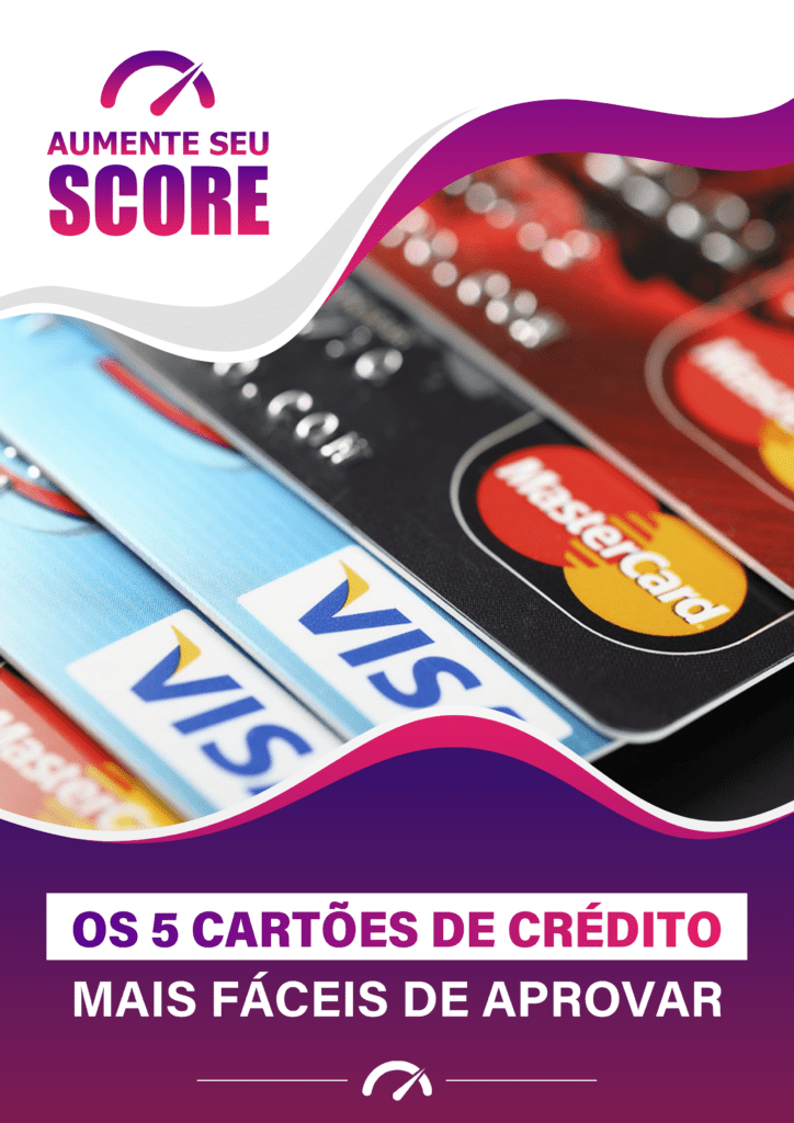 BÔNUS - OS 5 CARTÕES DE CRÉDITO MAIS FACIL DE CONSEGUIR - EBOOK AUMENTE O SEU SCORE