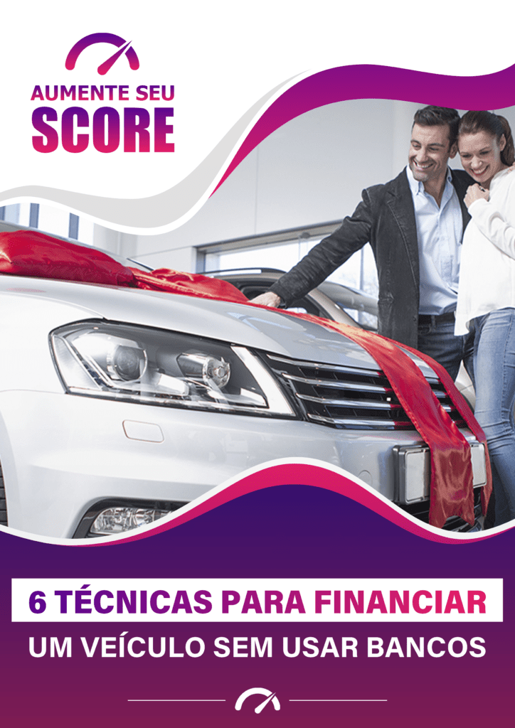 BÔNUS - 6 TECNICAS PARA FINANCIAR UM VEICULO - EBOOK AUMENTE O SEU SCORE